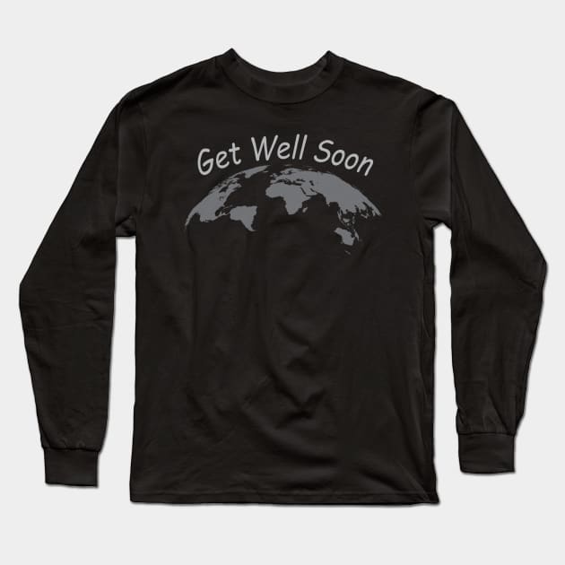 Get Well Soon World Long Sleeve T-Shirt by Overheard New York